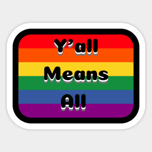 Y’all Means All Rainbow Background – LGBTQ+ Pride Gay Pride Sticker